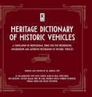 Heritage Dictionary of Historic Vehicles: A Compilation of Professional Terms for the Preservation, Conservation and Authentic Restoration of Historic By Gundula Tutt, David Cooper (Revised by), Mario de Rosa Cover Image
