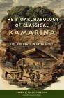 The Bioarchaeology of Classical Kamarina: Life and Death in Greek Sicily (Bioarchaeological Interpretations of the Human Past: Local) By Carrie L. Sulosky Weaver Cover Image