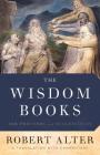 The Wisdom Books: Job, Proverbs, and Ecclesiastes: A Translation with Commentary By Robert Alter Cover Image