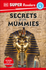 DK Super Readers Level 4 Secrets of the Mummies By DK Cover Image