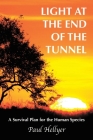 Light at the End of the Tunnel: A Survival Plan for the Human Species By Paul Hellyer Cover Image