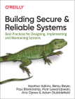 Building Secure and Reliable Systems: Best Practices for Designing, Implementing, and Maintaining Systems By Heather Adkins, Betsy Beyer, Paul Blankinship Cover Image