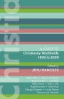 Isg 47: Christianity Worldwide 1800 to 2000 (International Study Guides) By Jehu J. Hanciles (Editor) Cover Image
