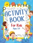 Activity Book For Kids 5+ Years Old: Fun Activity Book For Boys And Girls 6-9 7-10 Years Old. Big Pages Of Connect The Dots, Mazes, Puzzles & Many Mor By Am Publishing Press Cover Image