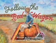 Follow the Red Wagon By Margot Edge, Valerie Losell (Illustrator) Cover Image