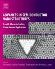 Advances in Semiconductor Nanostructures: Growth, Characterization, Properties and Applications Cover Image