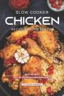 Slow Cooker Chicken Recipes to the Rescue: Get the Best out of your Kitchen Appliance By Sophia Freeman Cover Image