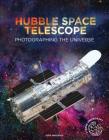 Hubble Space Telescope: Photographing the Universe (Xtreme Spacecraft) By John Hamilton Cover Image