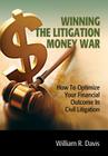 Winning the Litigation Money War By Wiliam R. Davis Cover Image