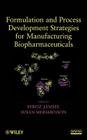 Formulation and Process Development Strategies for Manufacturing Biopharmaceuticals By Feroz Jameel (Editor), Susan Hershenson (Editor) Cover Image