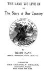 The Land We Live In: Or The Story Of Our Country By Henry Mann Cover Image