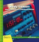 Hedy Lamarr and Classified Communication (21st Century Junior Library: Women Innovators) Cover Image