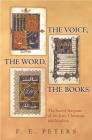 The Voice, the Word, the Books: The Sacred Scripture of the Jews, Christians, and Muslims By Francis Edward Peters Cover Image