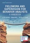 Fieldwork and Supervision for Behavior Analysts: A Handbook By Ellie Kazemi, Brian Rice, Peter Adzhyan Cover Image