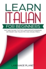 Learn Italian for Beginners: Fast and fun way to study language with grammar, dictionary and Italian tips. Ciao, Grazie, Prego. By Language Planet Cover Image