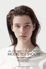 All you need to know about Model Test Shoots: The Ultimate Guide for fashion models, fashion photographers & Aspiring stylists By Tatiana Kurnosova Cover Image
