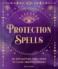 Protection Spells: An Enchanting Spell Book to Clear Negative Energy (Pocket Spell Books #1) By Aurora Kane Cover Image
