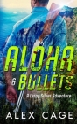 Aloha & Bullets: A Leroy Silver Adventure Cover Image