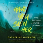 Have You Seen Her By Catherine McKenzie, Stacy Gonzalez (Read by), Amanda Dolan (Read by) Cover Image