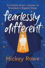 Fearlessly Different: An Autistic Actor's Journey to Broadway's Biggest Stage Cover Image