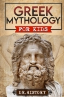 Greek Mythology: History of Most Influential Greek Mythology for Kids Cover Image