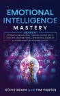 Emotional Intelligence Mastery: 6 books in 1 Cognitive Behavioral Therapy, Social Skills, How to Analyze People, Effective Leadership, NLP Persuasion, Cover Image