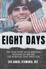 Eight Days: The True Story of an American Prisoner of War and the Miracles that Saved Him By Dan Stamaris Cover Image