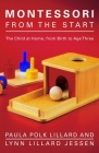 Montessori from the Start: The Child at Home, from Birth to Age Three By Paula Polk Lillard, Lynn Lillard Jessen Cover Image