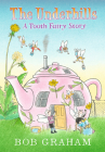 The Underhills: A Tooth Fairy Story By Bob Graham, Bob Graham (Illustrator) Cover Image