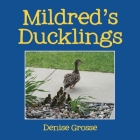 Mildred's Ducklings By Denise Grosse Cover Image