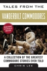 Tales from the Vanderbilt Commodores: A Collection of the Greatest Commodore Stories Ever Told (Tales from the Team) By Chris Lee Cover Image