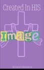 Created in His Image: Learning to see yourself the way God sees you Cover Image