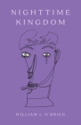 Nighttime Kingdom By William J. O'Brien, T. Cole Rachel (Foreword by) Cover Image