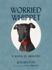 Worried Whippet: A Book of Bravery By Jess Bolton Cover Image