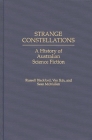 Strange Constellations: A History of Australian Science Fiction (Contributions to the Study of Science Fiction & Fantasy #80) Cover Image