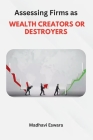 Assessing Firms as WEALTH CREATORS OR DESTROYERS Cover Image