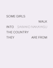 Some Girls Walk Into the Country They Are from By Sawako Nakayasu Cover Image