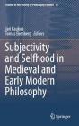 Subjectivity and Selfhood in Medieval and Early Modern Philosophy (Studies in the History of Philosophy of Mind #16) By Jari Kaukua (Editor), Tomas Ekenberg (Editor) Cover Image
