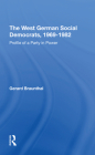 The West German Social Democrats, 1969-1982: Profile of a Party in Power By Gerard Braunthal Cover Image