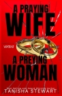 A Praying Wife vs A Preying Woman: A Christian Romance Thriller By Tanisha Stewart Cover Image