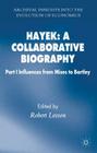 Hayek: A Collaborative Biography: Part 1 Influences, from Mises to Bartley (Archival Insights Into the Evolution of Economics) Cover Image