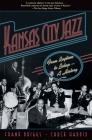 Kansas City Jazz: From Ragtime to Bebop--A History By Frank Driggs, Chuck Haddix Cover Image