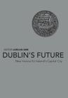 Dublin's Future: New Visions for Ireland's Capital City Cover Image