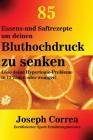 85 Essens-und Saftrezepte um deinen Bluthochdruck zu senken: Löse deine Hypertonie-Probleme in 12 Tagen oder weniger! By Joseph Correa Cover Image
