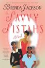The Savvy Sistahs: A Novel By Brenda Jackson, Monique Patterson (Editor) Cover Image