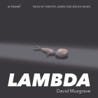 Lambda By David Musgrave, Bruce Mann (Read by), Kristin James (Read by) Cover Image