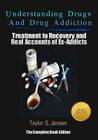 Understanding Drugs and Drug Addiction: Treatment to Recovery and Real Accounts of Ex-Addicts By Taylor S. Jensen Cover Image