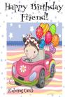 HAPPY BIRTHDAY FRIEND! (Coloring Card): Personalized Birthday Card for Girls, Inspirational Birthday Messages! Cover Image