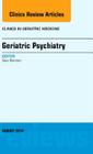 Geriatric Psychiatry, an Issue of Clinics in Geriatric Medicine: Volume 30-3 (Clinics: Internal Medicine #30) Cover Image