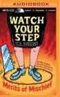 Watch Your Step (Merits of Mischief #3) By T. R. Burns, Eric Michael Summerer (Read by) Cover Image